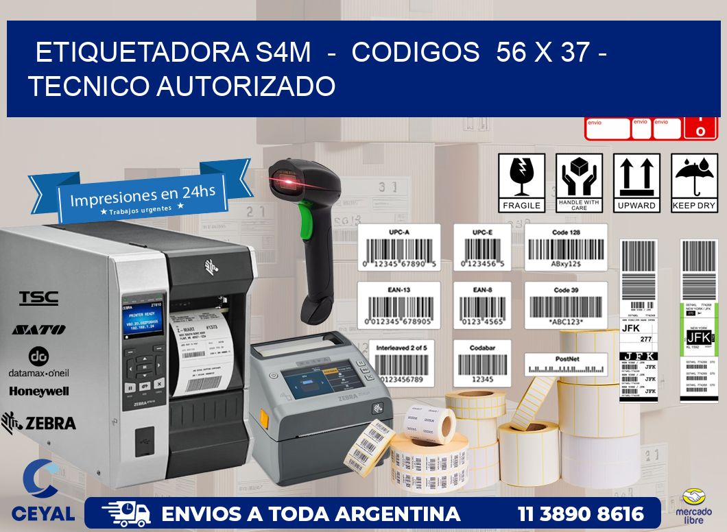 ETIQUETADORA S4M  -  CODIGOS  56 x 37 - TECNICO AUTORIZADO
