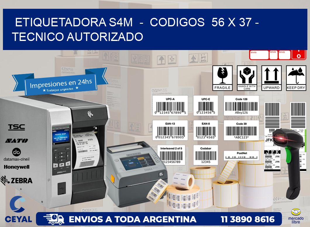 ETIQUETADORA S4M  -  CODIGOS  56 x 37 - TECNICO AUTORIZADO
