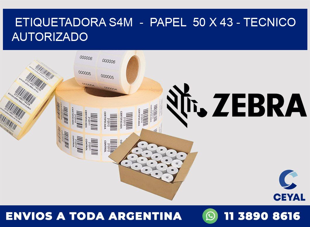ETIQUETADORA S4M - PAPEL 50 x 43 - TECNICO AUTORIZADO