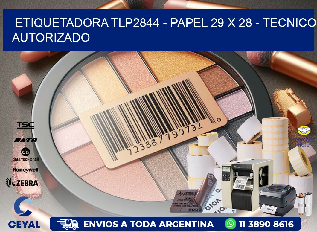 ETIQUETADORA TLP2844 - PAPEL 29 x 28 - TECNICO AUTORIZADO