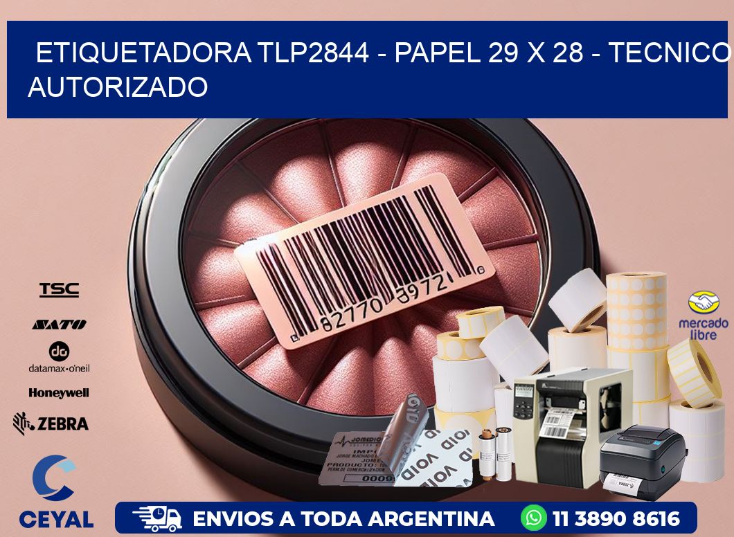 ETIQUETADORA TLP2844 - PAPEL 29 x 28 - TECNICO AUTORIZADO