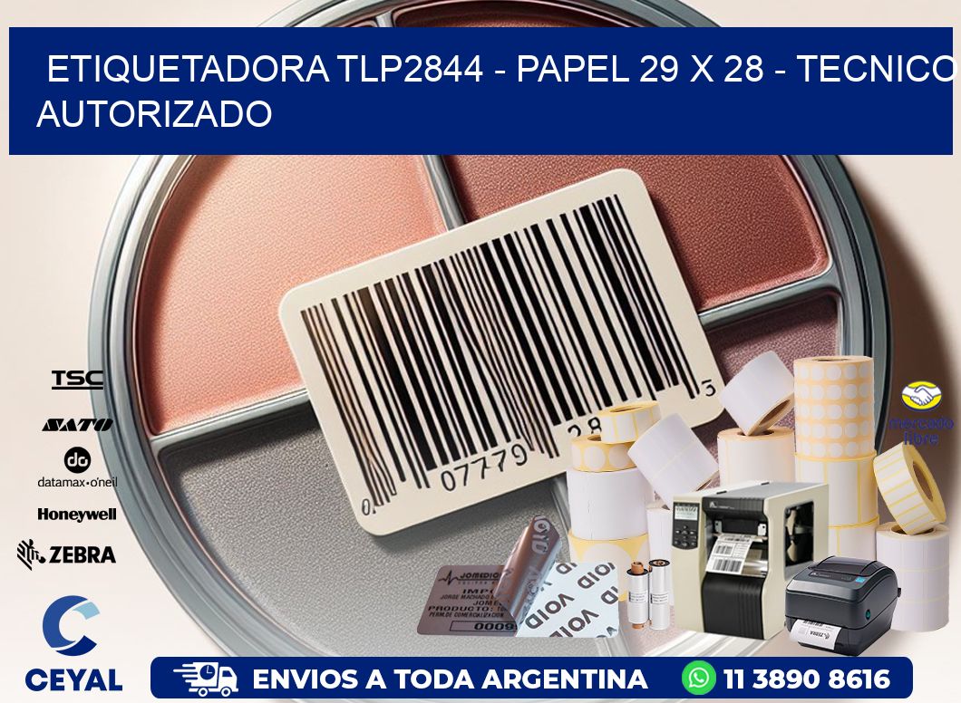 ETIQUETADORA TLP2844 - PAPEL 29 x 28 - TECNICO AUTORIZADO