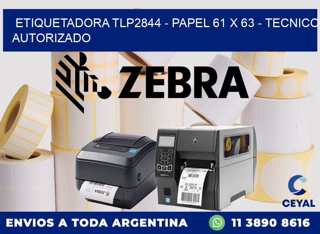 ETIQUETADORA TLP2844 - PAPEL 61 x 63 - TECNICO AUTORIZADO