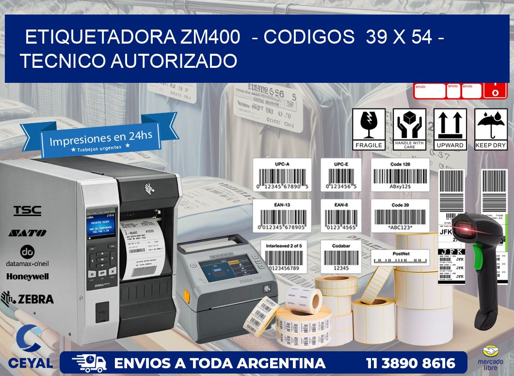 ETIQUETADORA ZM400  - CODIGOS  39 x 54 - TECNICO AUTORIZADO