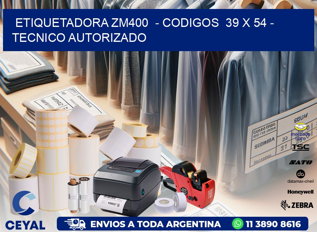 ETIQUETADORA ZM400  - CODIGOS  39 x 54 - TECNICO AUTORIZADO