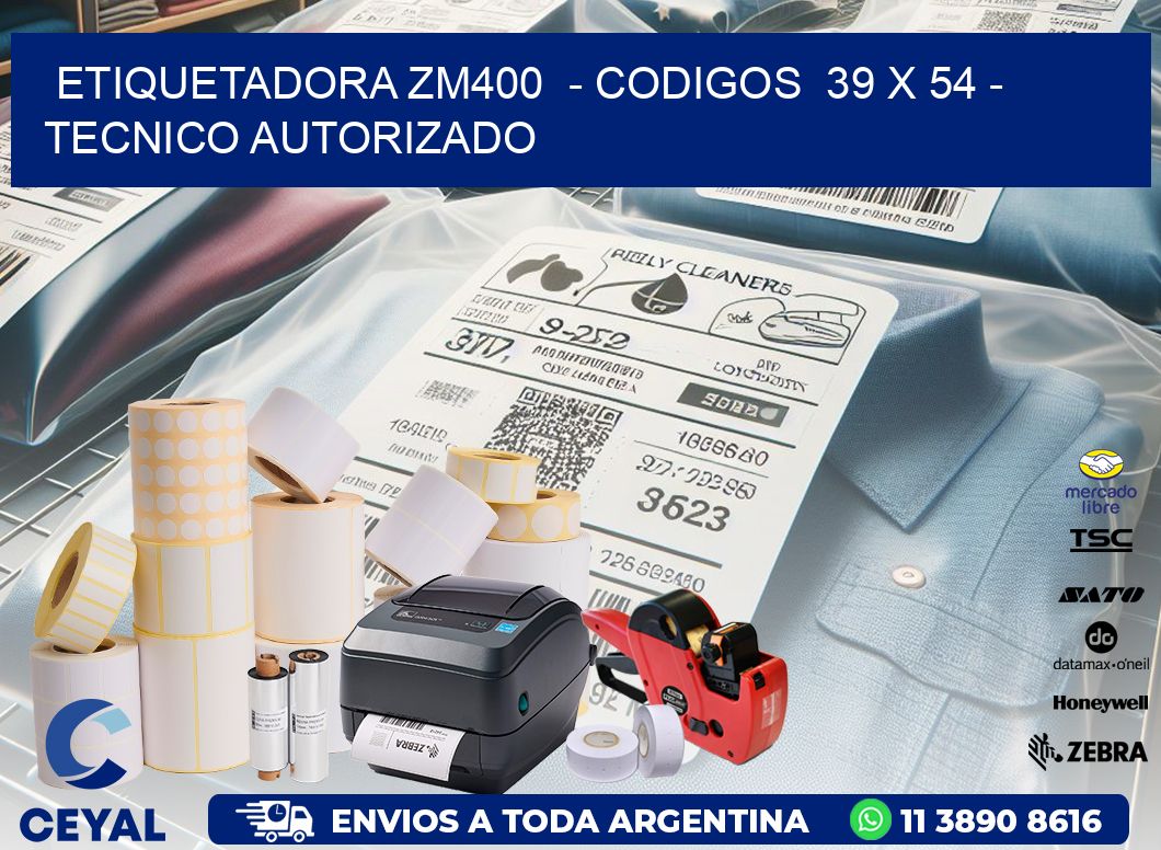 ETIQUETADORA ZM400  - CODIGOS  39 x 54 - TECNICO AUTORIZADO