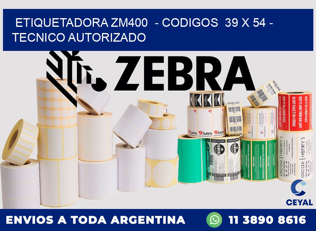 ETIQUETADORA ZM400  - CODIGOS  39 x 54 - TECNICO AUTORIZADO
