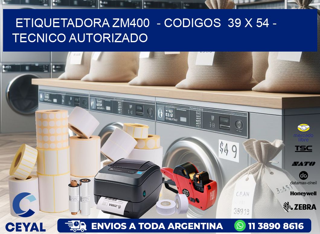 ETIQUETADORA ZM400  – CODIGOS  39 x 54 – TECNICO AUTORIZADO
