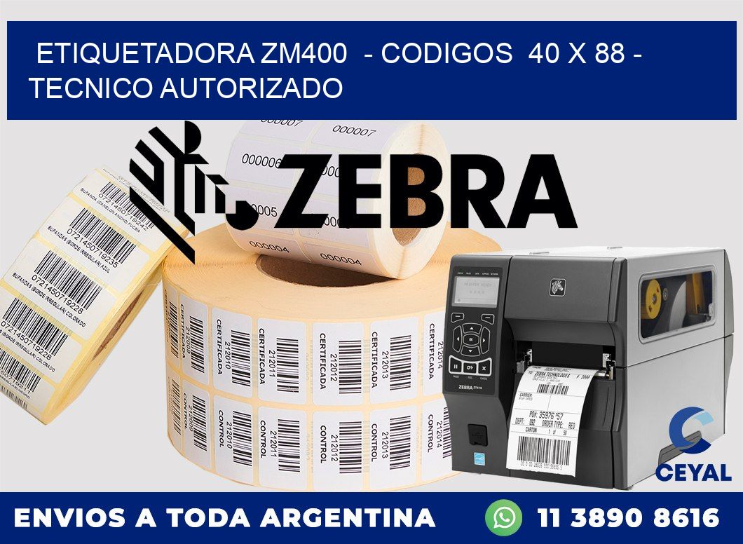 ETIQUETADORA ZM400  - CODIGOS  40 x 88 - TECNICO AUTORIZADO