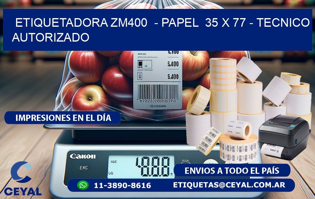 ETIQUETADORA ZM400  - PAPEL  35 x 77 - TECNICO AUTORIZADO