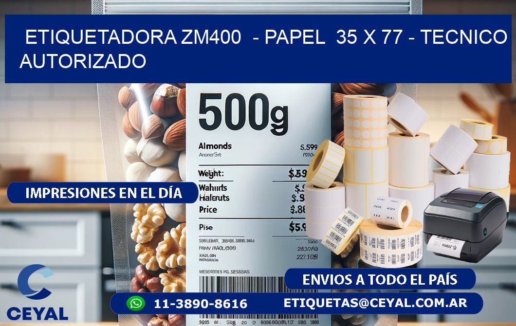 ETIQUETADORA ZM400  - PAPEL  35 x 77 - TECNICO AUTORIZADO