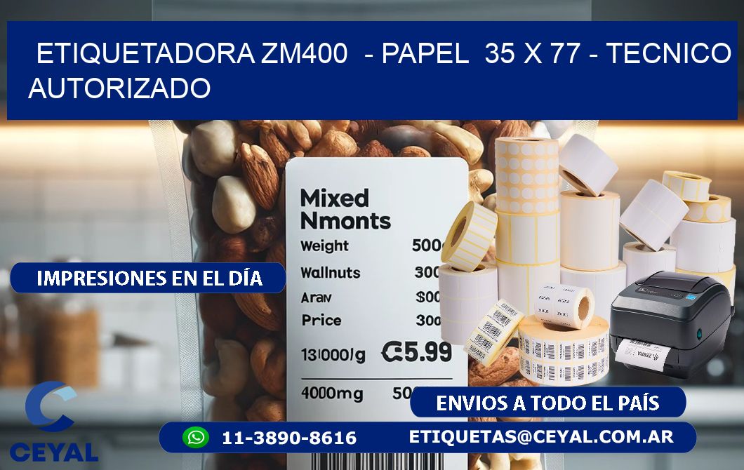 ETIQUETADORA ZM400  – PAPEL  35 x 77 – TECNICO AUTORIZADO