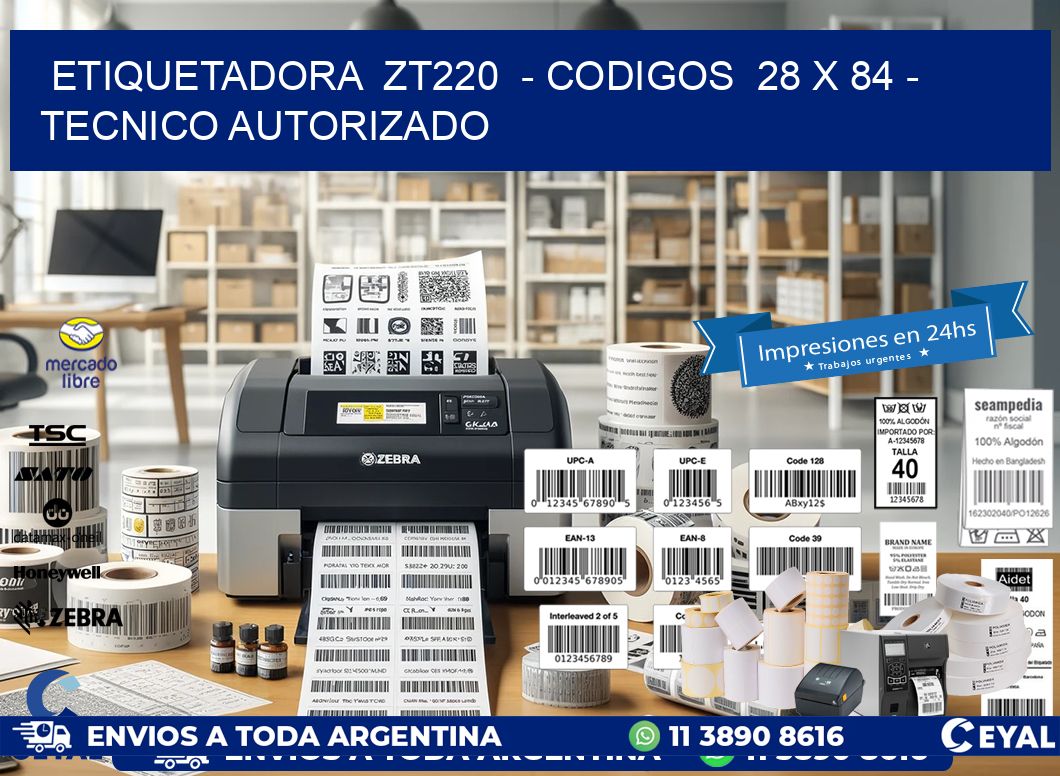 ETIQUETADORA ZT220 - CODIGOS 28 x 84 - TECNICO AUTORIZADO