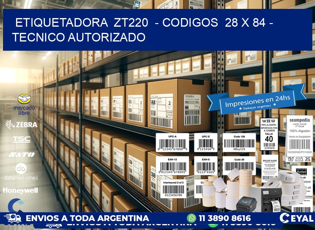 ETIQUETADORA  ZT220  – CODIGOS  28 x 84 – TECNICO AUTORIZADO