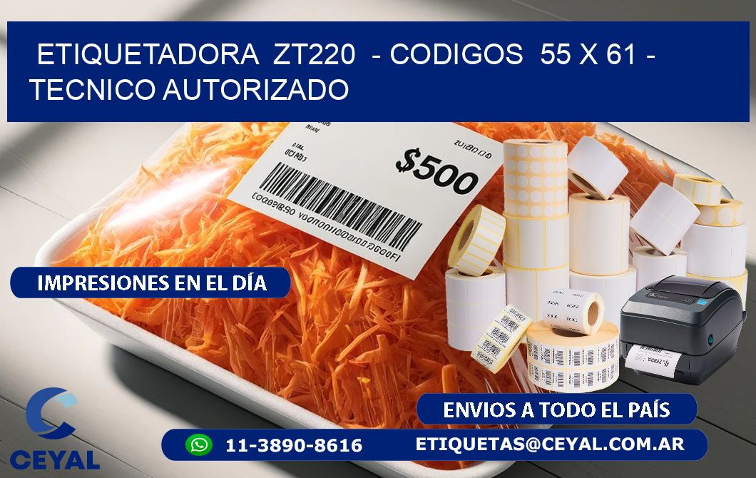 ETIQUETADORA ZT220 - CODIGOS 55 x 61 - TECNICO AUTORIZADO