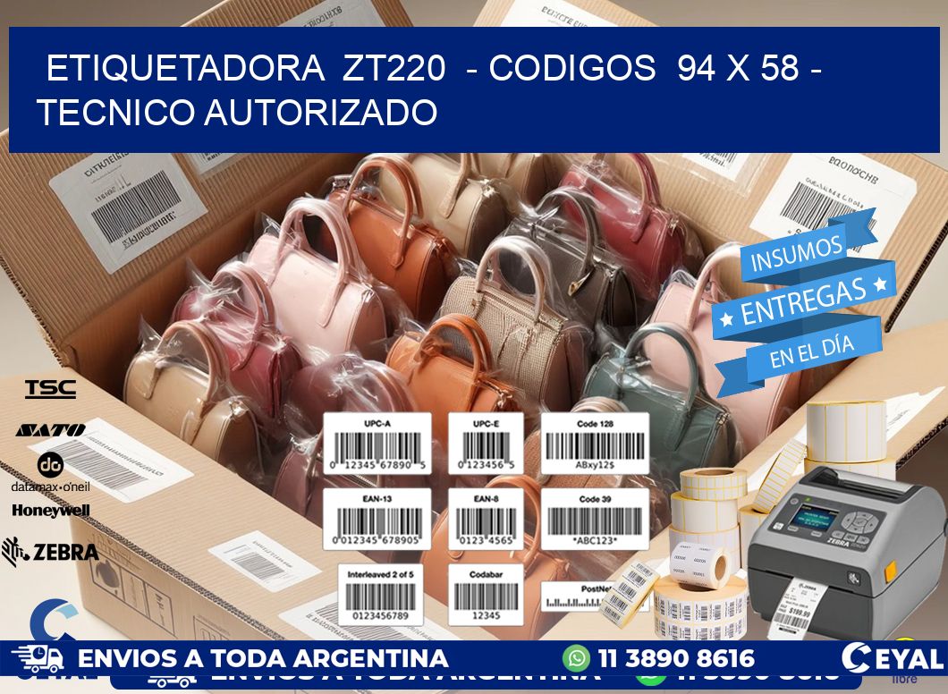 ETIQUETADORA  ZT220  - CODIGOS  94 x 58 - TECNICO AUTORIZADO