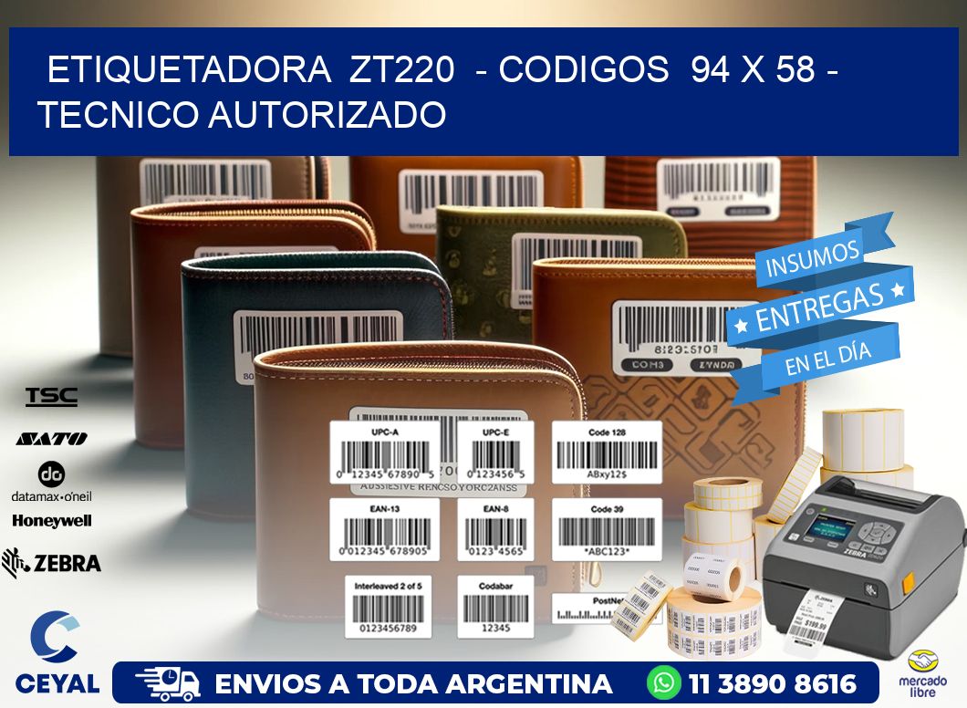 ETIQUETADORA  ZT220  - CODIGOS  94 x 58 - TECNICO AUTORIZADO