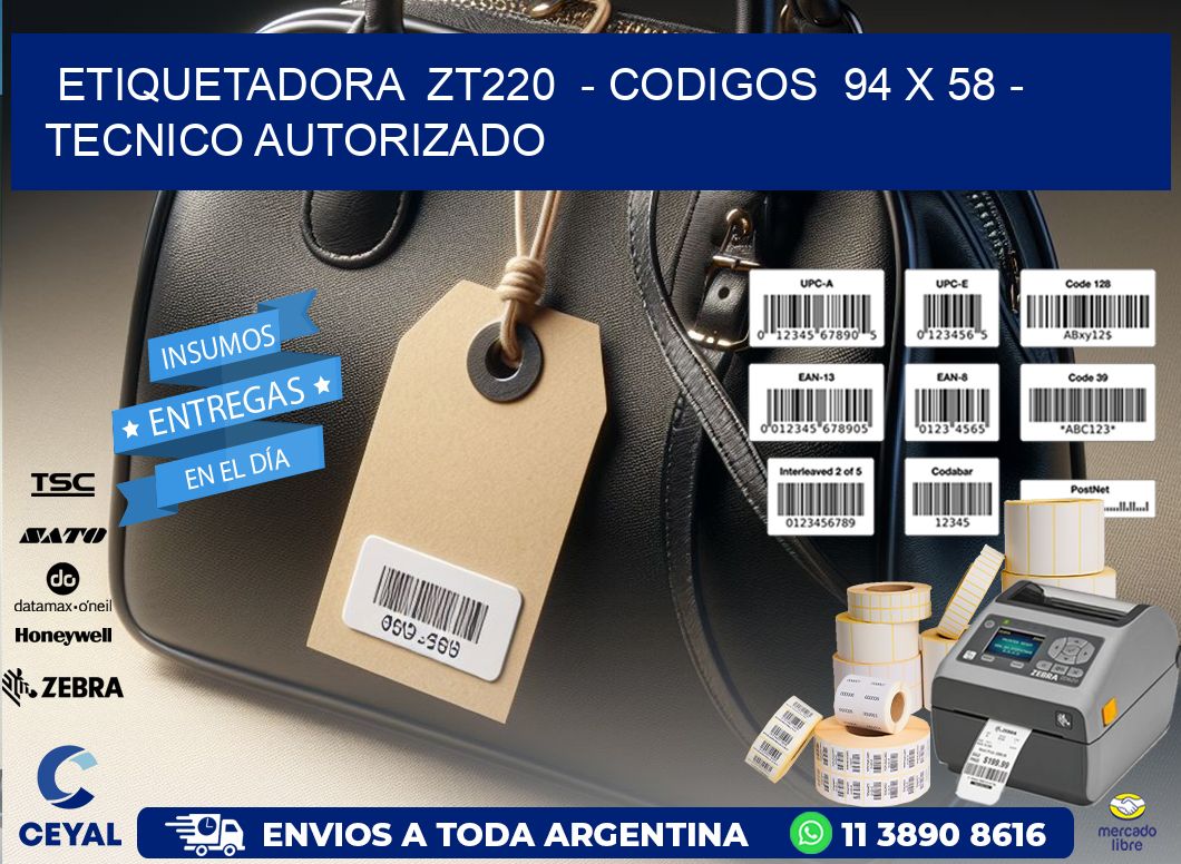 ETIQUETADORA  ZT220  – CODIGOS  94 x 58 – TECNICO AUTORIZADO
