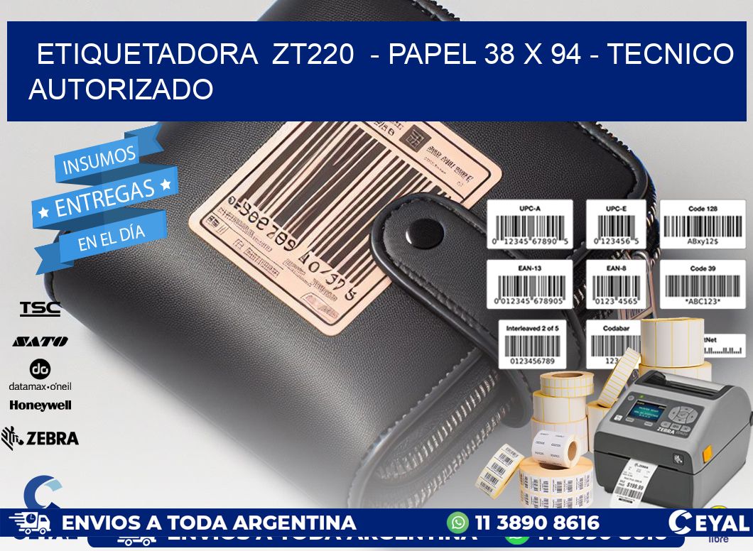 ETIQUETADORA ZT220 - PAPEL 38 x 94 - TECNICO AUTORIZADO