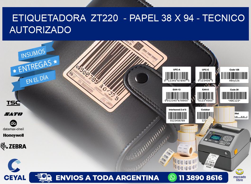 ETIQUETADORA ZT220 - PAPEL 38 x 94 - TECNICO AUTORIZADO