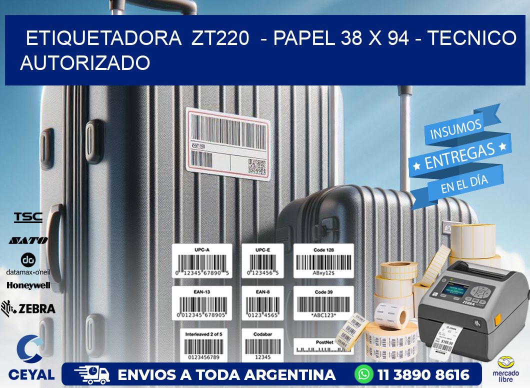 ETIQUETADORA  ZT220  – PAPEL 38 x 94 – TECNICO AUTORIZADO