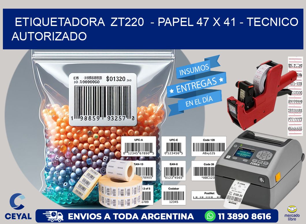 ETIQUETADORA  ZT220  - PAPEL 47 x 41 - TECNICO AUTORIZADO