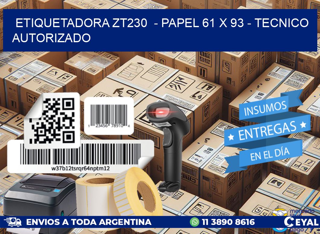 ETIQUETADORA ZT230 - PAPEL 61 x 93 - TECNICO AUTORIZADO