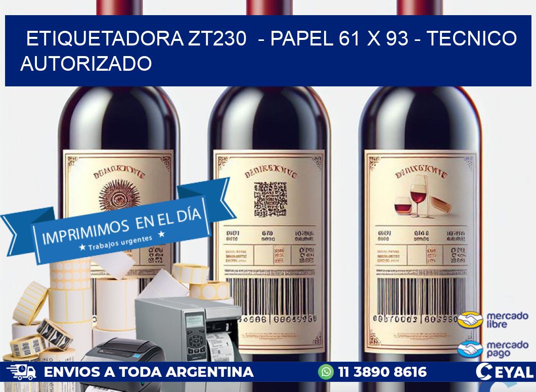 ETIQUETADORA ZT230 - PAPEL 61 x 93 - TECNICO AUTORIZADO