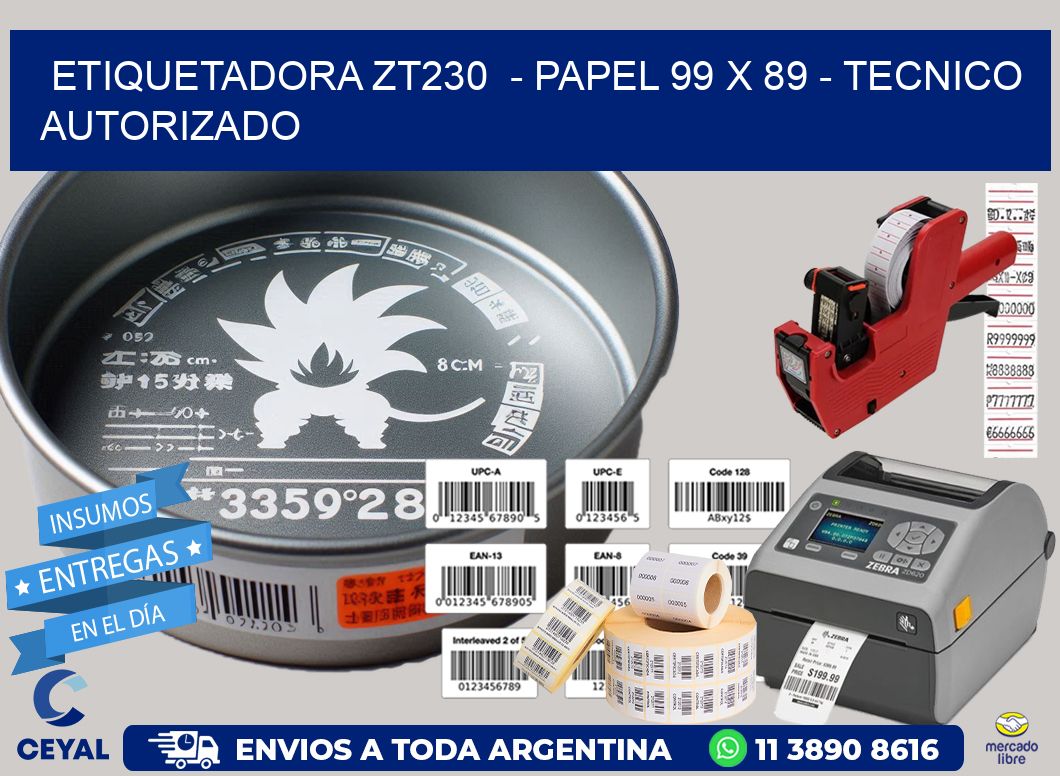ETIQUETADORA ZT230 - PAPEL 99 x 89 - TECNICO AUTORIZADO