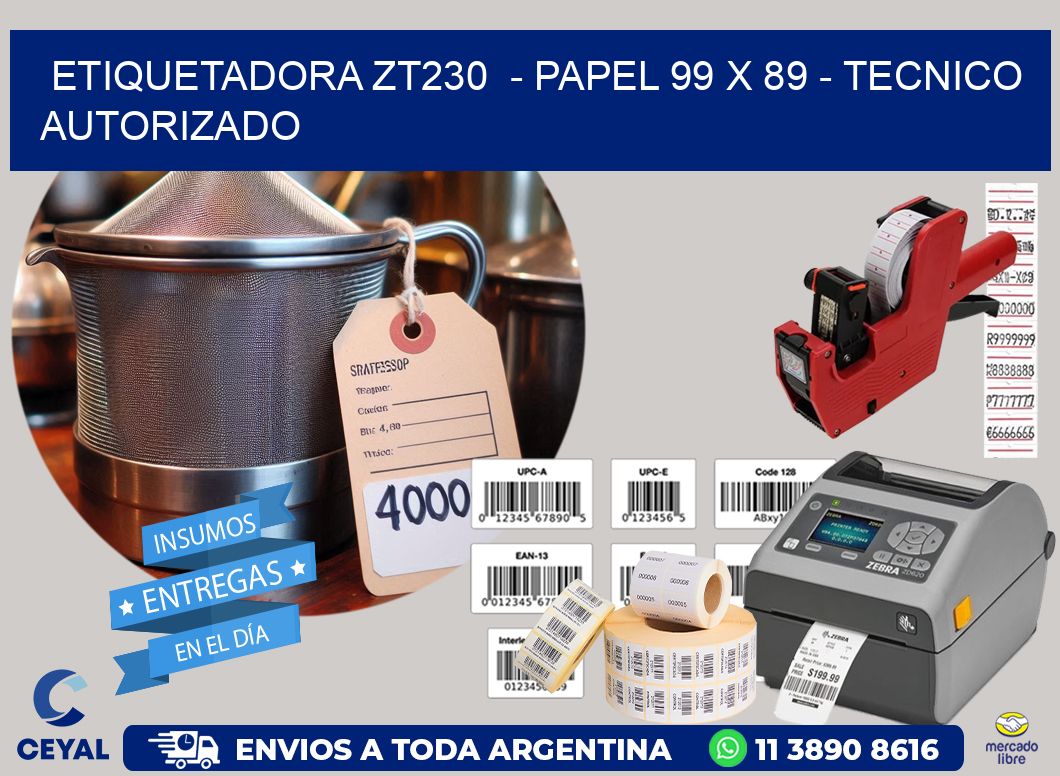ETIQUETADORA ZT230 - PAPEL 99 x 89 - TECNICO AUTORIZADO