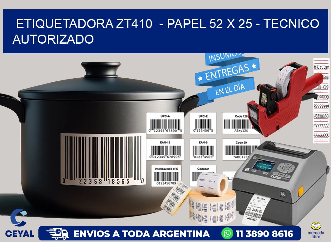 ETIQUETADORA ZT410  - PAPEL 52 x 25 - TECNICO AUTORIZADO