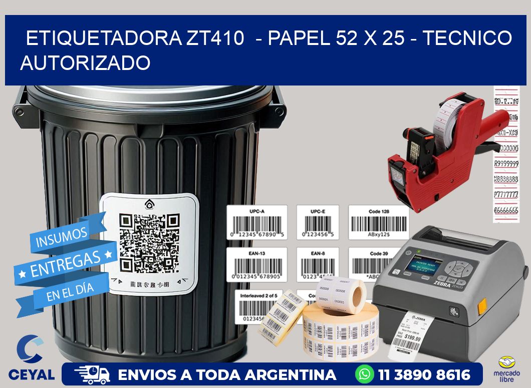 ETIQUETADORA ZT410  - PAPEL 52 x 25 - TECNICO AUTORIZADO