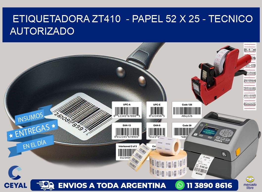 ETIQUETADORA ZT410  – PAPEL 52 x 25 – TECNICO AUTORIZADO