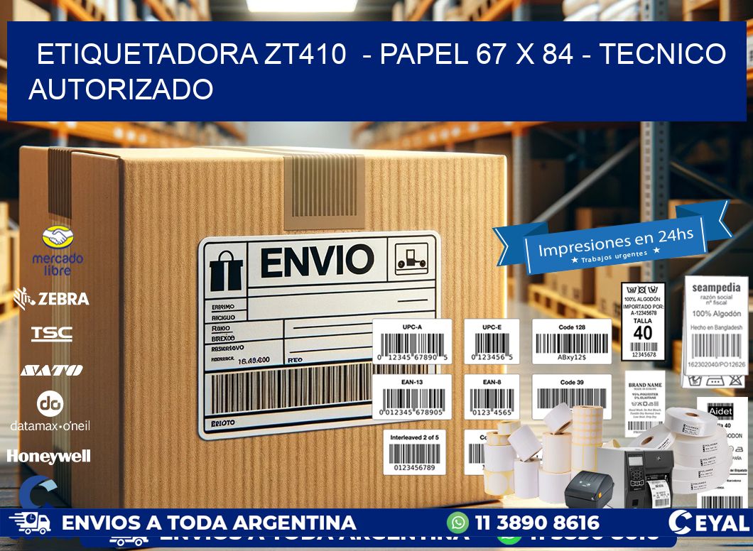 ETIQUETADORA ZT410 - PAPEL 67 x 84 - TECNICO AUTORIZADO