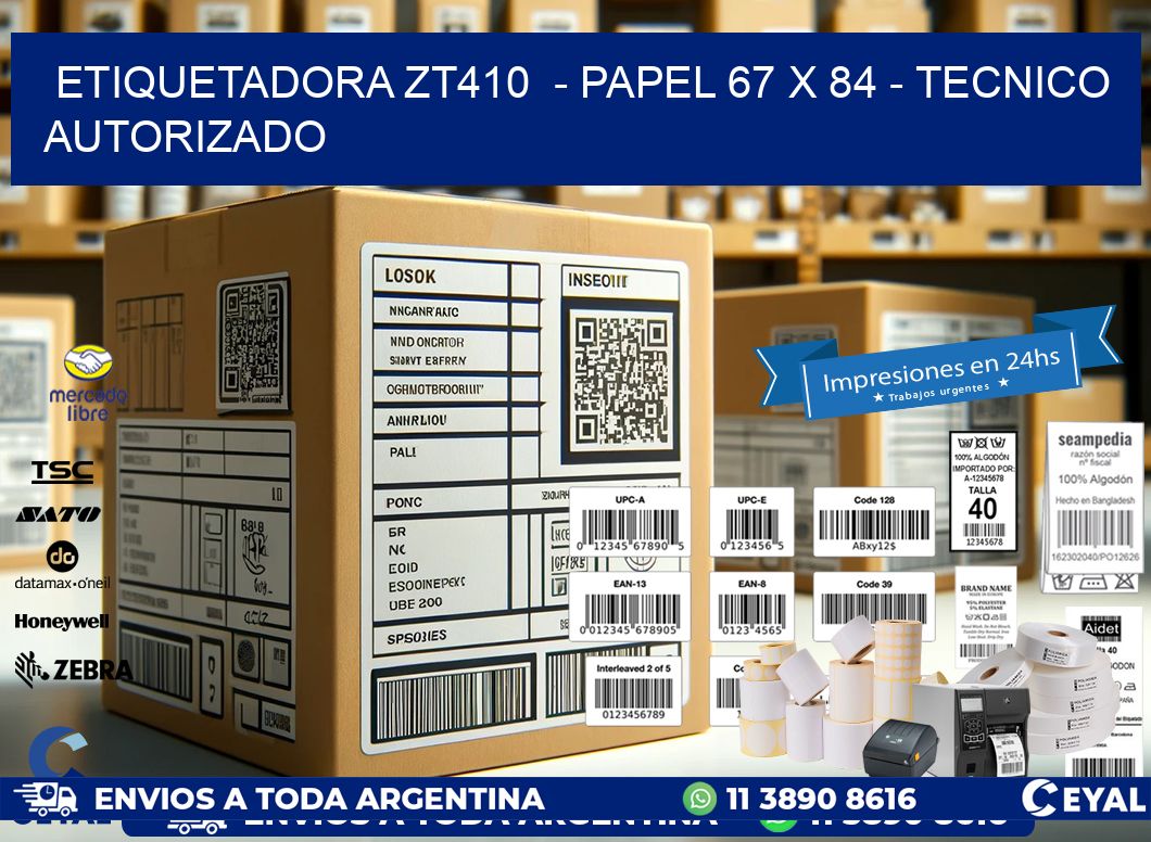 ETIQUETADORA ZT410 - PAPEL 67 x 84 - TECNICO AUTORIZADO