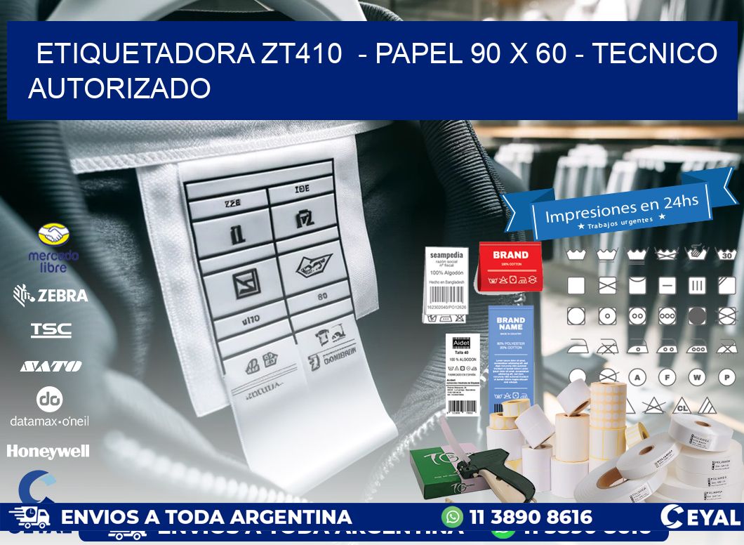 ETIQUETADORA ZT410  - PAPEL 90 x 60 - TECNICO AUTORIZADO