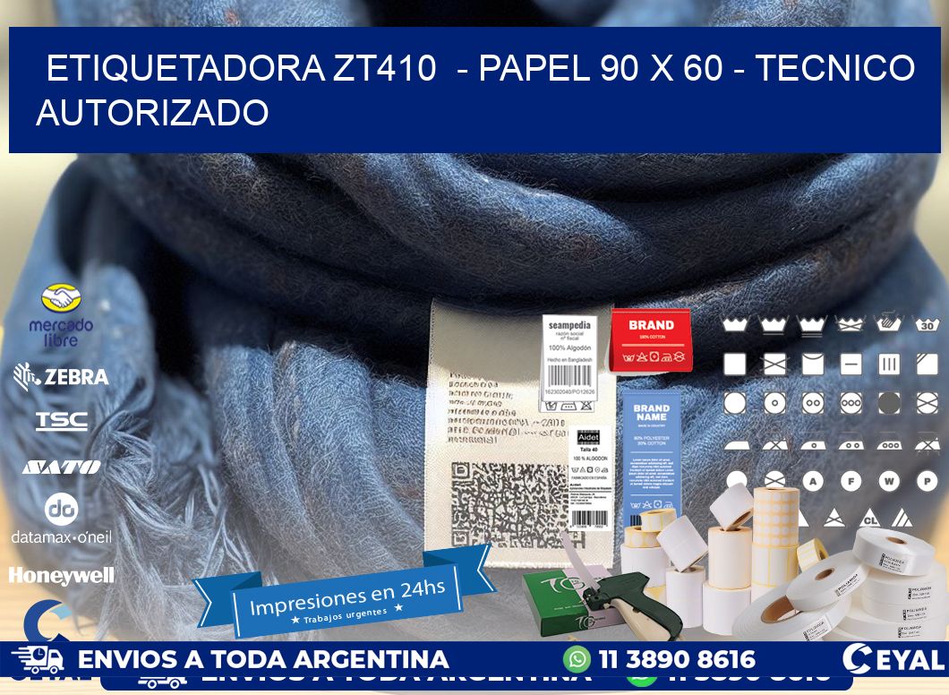 ETIQUETADORA ZT410  - PAPEL 90 x 60 - TECNICO AUTORIZADO