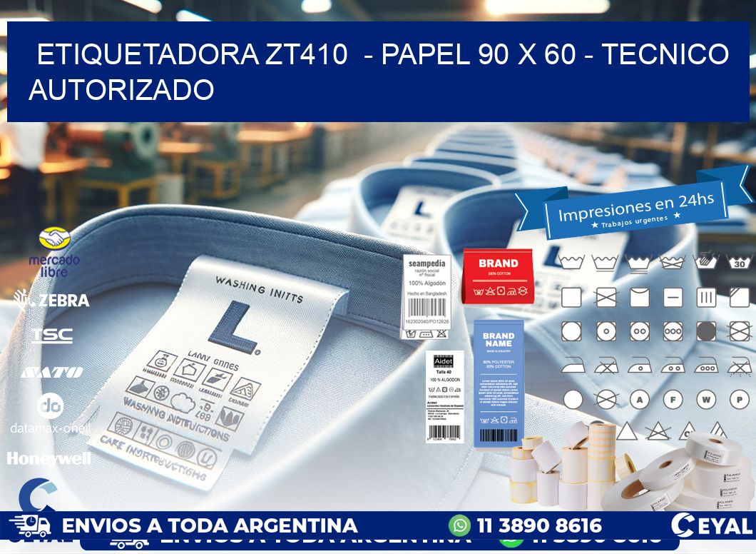 ETIQUETADORA ZT410  - PAPEL 90 x 60 - TECNICO AUTORIZADO