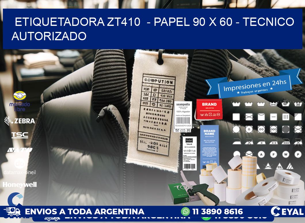 ETIQUETADORA ZT410  – PAPEL 90 x 60 – TECNICO AUTORIZADO