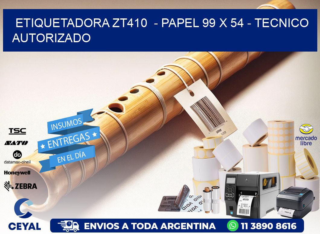 ETIQUETADORA ZT410  - PAPEL 99 x 54 - TECNICO AUTORIZADO