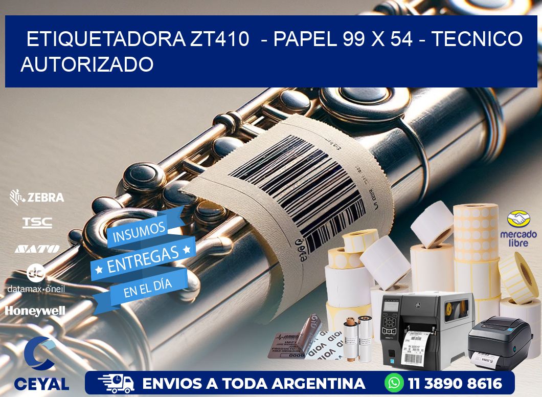 ETIQUETADORA ZT410  - PAPEL 99 x 54 - TECNICO AUTORIZADO