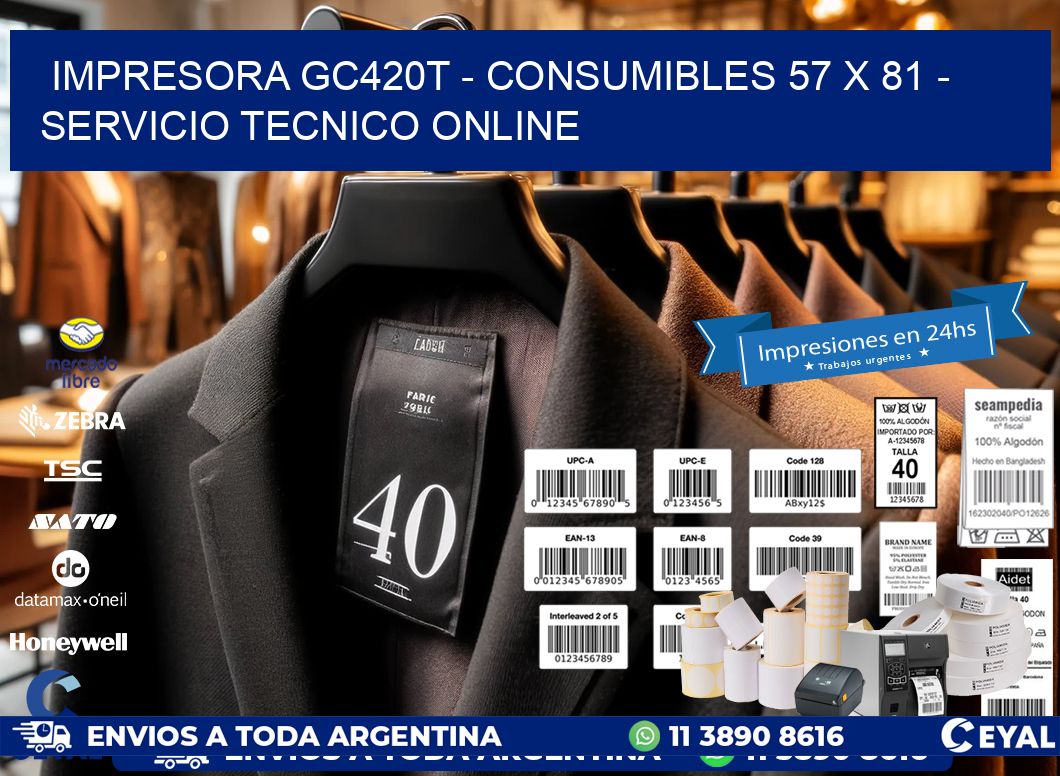IMPRESORA GC420T - CONSUMIBLES 57 x 81 - SERVICIO TECNICO ONLINE