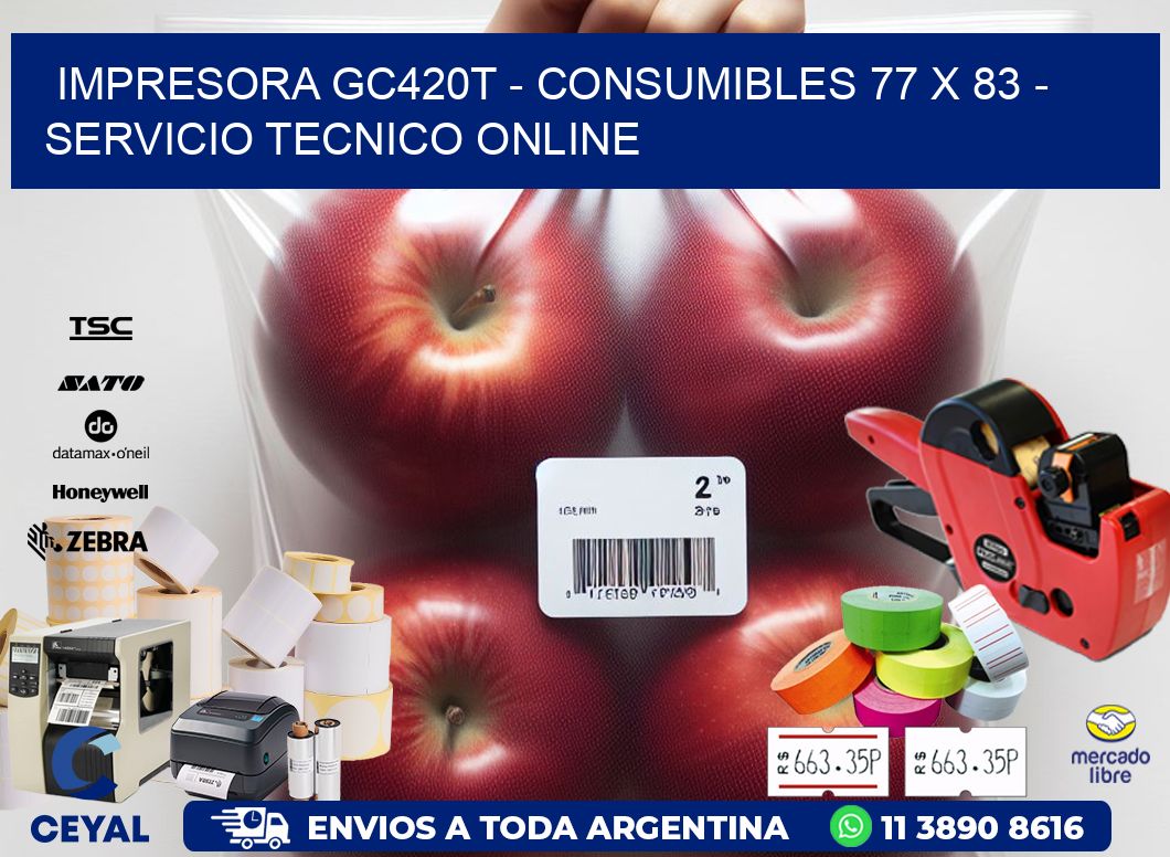IMPRESORA GC420T - CONSUMIBLES 77 x 83 - SERVICIO TECNICO ONLINE