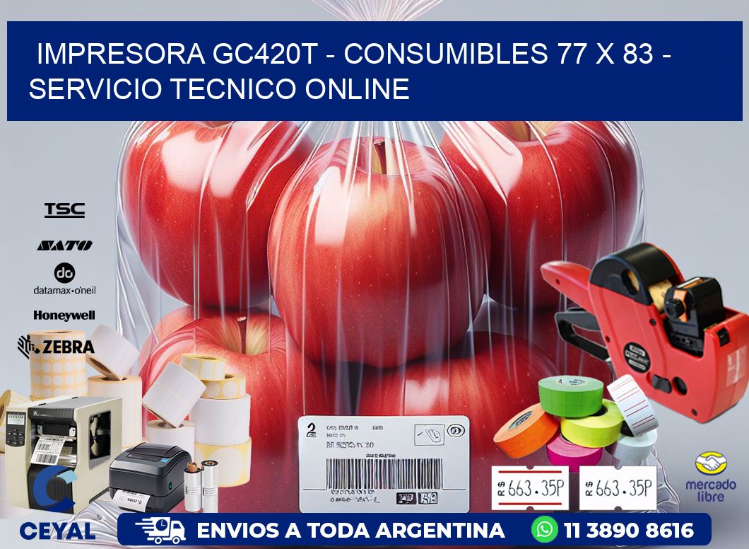 IMPRESORA GC420T - CONSUMIBLES 77 x 83 - SERVICIO TECNICO ONLINE