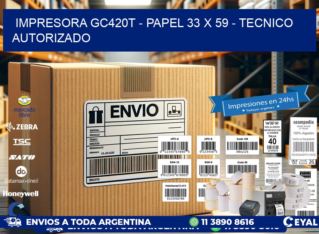 IMPRESORA GC420T - PAPEL 33 x 59 - TECNICO AUTORIZADO