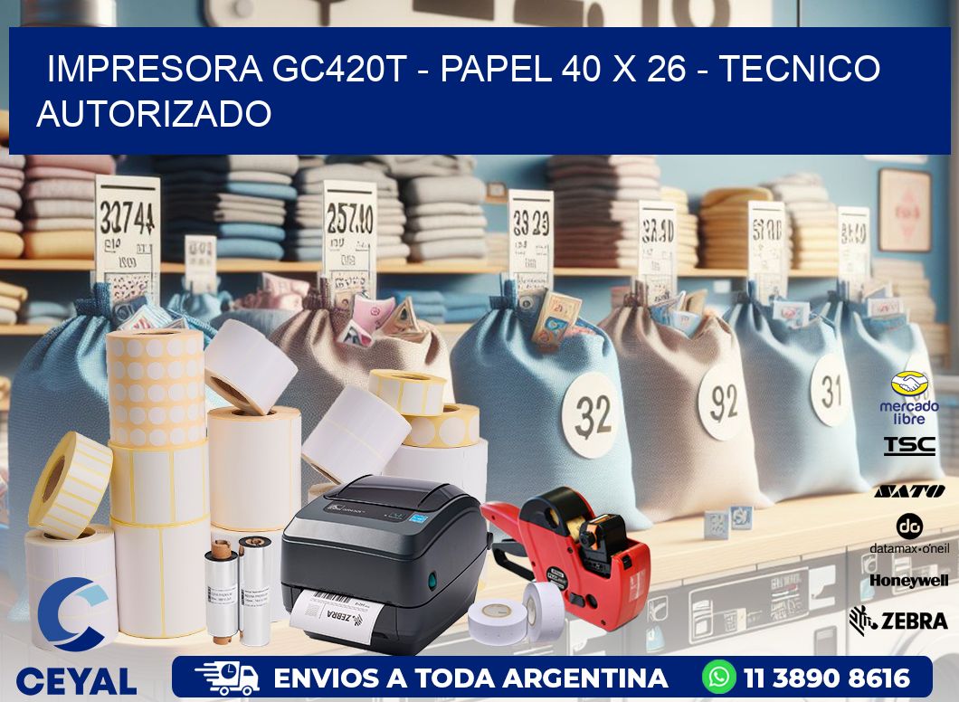 IMPRESORA GC420T - PAPEL 40 x 26 - TECNICO AUTORIZADO