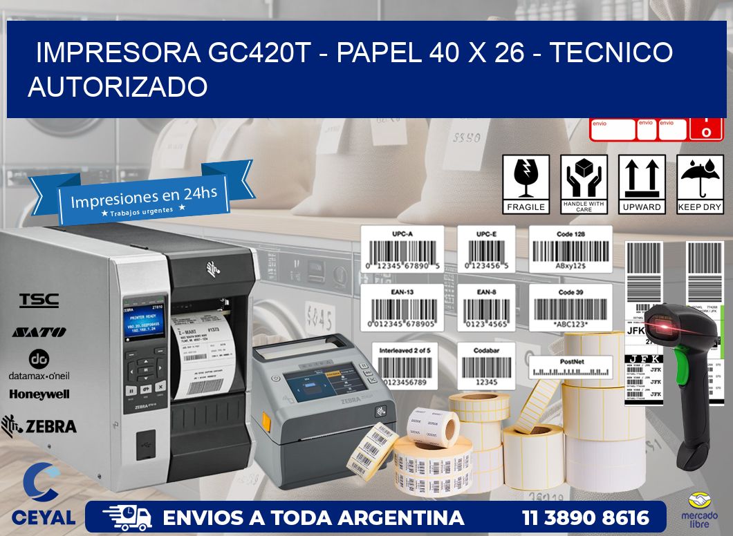 IMPRESORA GC420T - PAPEL 40 x 26 - TECNICO AUTORIZADO