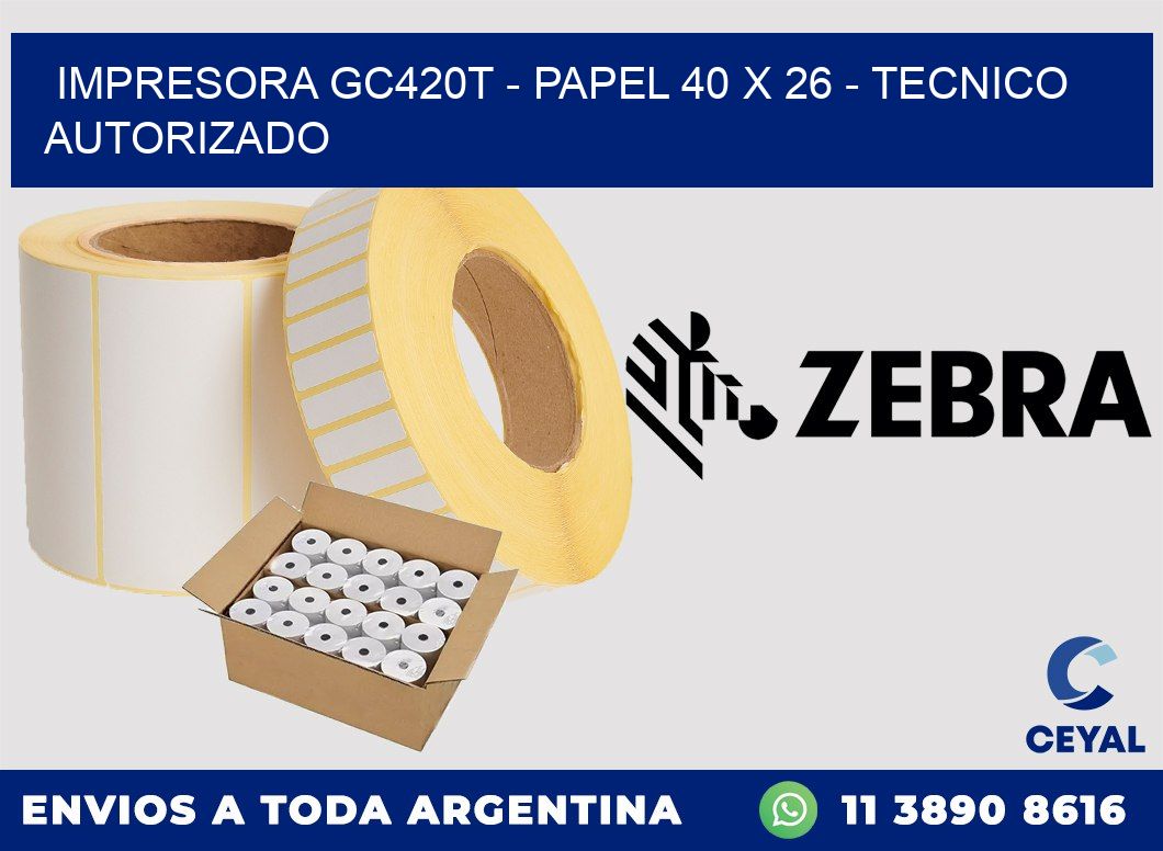 IMPRESORA GC420T - PAPEL 40 x 26 - TECNICO AUTORIZADO