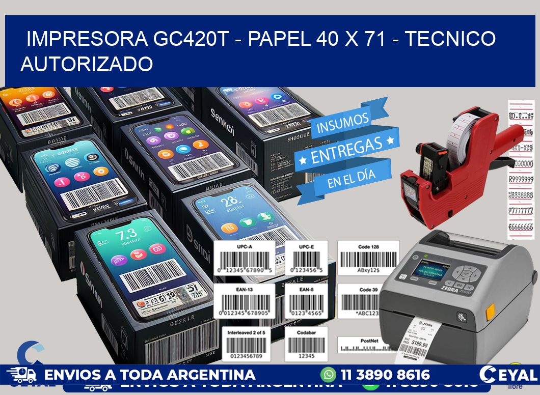 IMPRESORA GC420T - PAPEL 40 x 71 - TECNICO AUTORIZADO