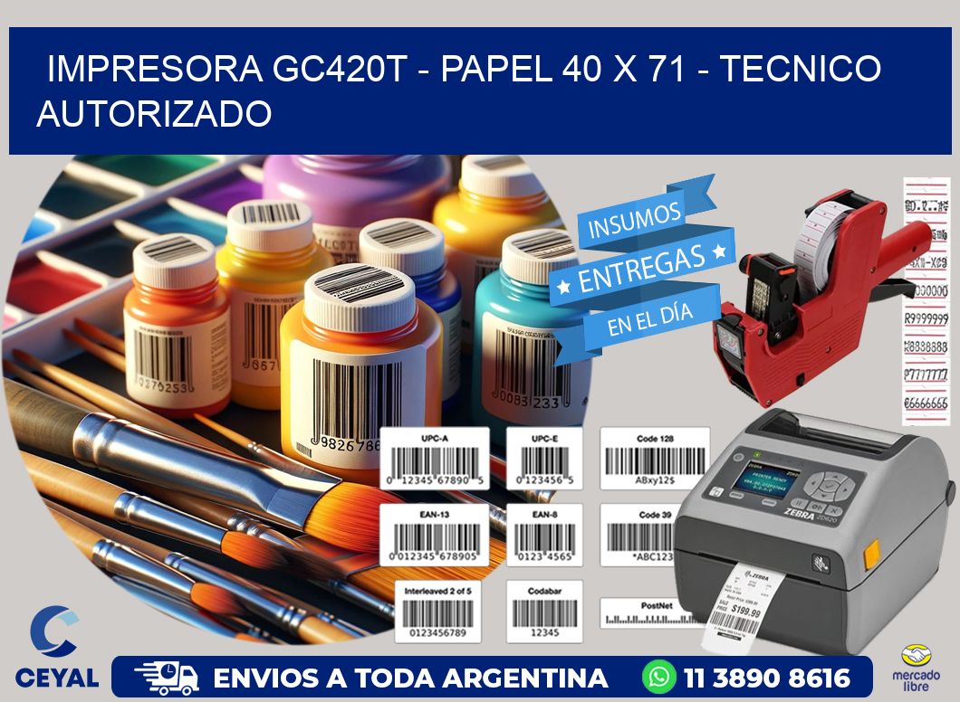 IMPRESORA GC420T – PAPEL 40 x 71 – TECNICO AUTORIZADO